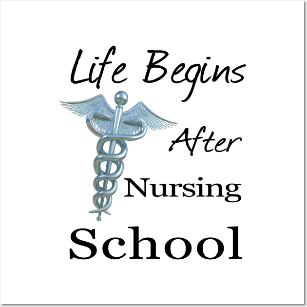 Life Begins After Nursing School Funny Nursing Wall Art by macdonaldcreativestudios